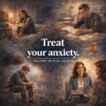 Treat your generalized anxiety disorder here at valiant mental health